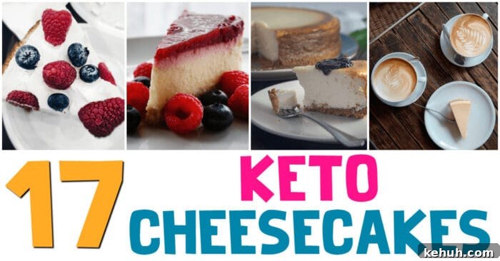 Keto 4th of July Recipes for Your Patriotic Cookout 85 list of 17 keto cheesecake recipes with photos of four cheesecakes